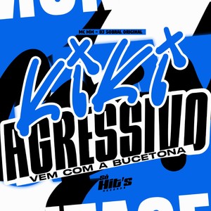 Kiki Agressivo Vem Com a Bucetona (Explicit)