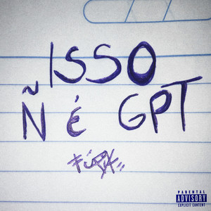 ISSO Ñ É GPT (Explicit)