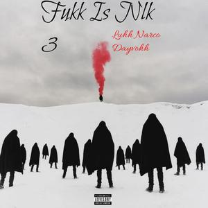 Fukk Is Nlk 3 (feat. Dayvohh) [Explicit]