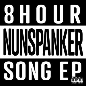 NUNSPANKER EP (8 Hour Song Challenges) [Explicit]