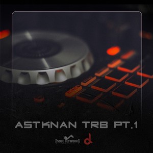 Astknan Trb, Pt. 1