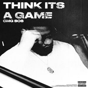 Think It's A Game (Explicit)