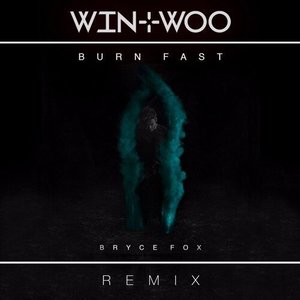 Burn Fast (Win & Woo Remix)