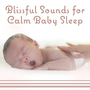 Blissful Sounds for Calm Baby Sleep: Nature Serenade for Dreams, Infant Liquid Sleep Aid, Soothing Indigo Lullabies, Smart Soft Nursery, Peace of Mind