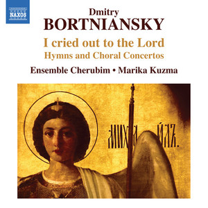 Bortniansky: I Cried Out To The Lord (Hymns and choral concertos)