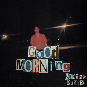 Good Morning (feat. NORTH5) (NORTH5 Remix)