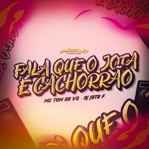 Fala que o Jota F é Cachorrão (Explicit)