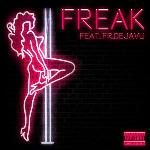 Freak (feat. Fr.Dejavu) [Explicit]