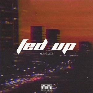 Fed Up (feat. Taijuan) [Explicit]