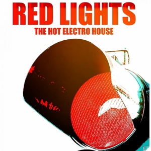 Red Lights (The Hot Electro House)