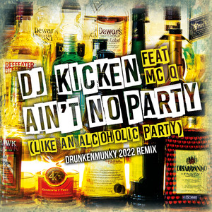 Ain't No Party (Like An Alcoholic Party) [feat. MC-Q] (Drunkenmunky 2022 Remix)