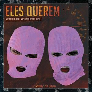 Eles Querem (feat. Vic Bold) [Explicit]