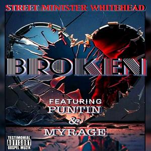 Street Minister Whitehead - Broken (feat. Myrage & Puntin)