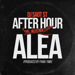 ALEA AFTER HOUR THE MIXTAPE (Explicit)