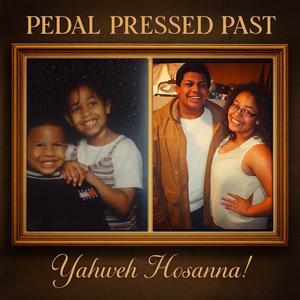 PEDAL PRESSED PAST (Explicit)