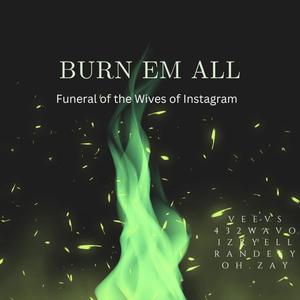 Burn Em All (feat. 432Wavo, IZRYELL, Randeey & OH.ZAY) (Explicit)