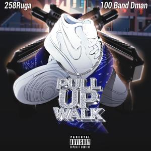 Pull Up Walk (feat. 100 Band Dman) [Explicit]