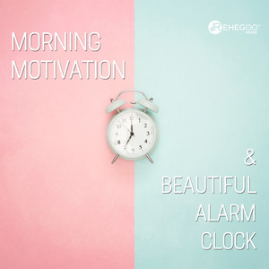 Morning Motivation & Beautiful Alarm Clock