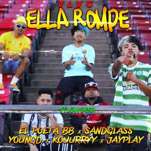 ELLA ROMPE (feat. EL POETA BB, SANDGLASS, YOUNGD, KOUURRYY & JAYPLAY)