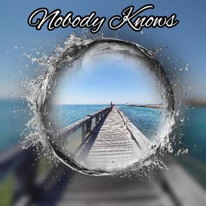 Nobody Knows (feat. Dirty D)