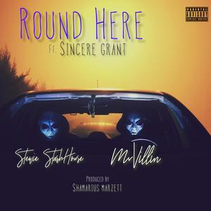 Round Here(feat. Stewie Stash House & Sincere Grant) (Explicit)