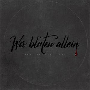 Wir bluten allein (Explicit)