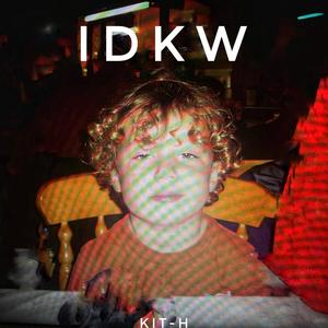 IDKW (Explicit)