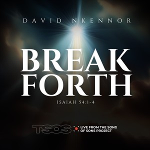 Break forth (Isaiah 54:1-4) (Live From The Song Of Sons Project)