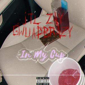 in my cup (feat. gwaupbrazy) [Explicit]