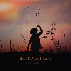Had To Get Away (Explicit)
