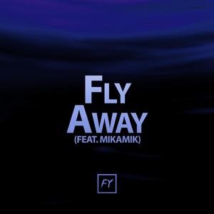 Fly Away (feat. Mikamik) [Explicit]