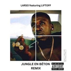 JUNGLE EN BÉTON (feat. LIFTOFF) (Remix|Explicit)