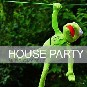 House Party: Music Is My Drug