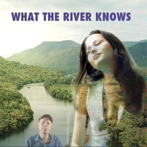 What The River Knows (feat. Sarah Isen)