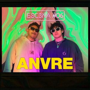 ESC3NA 06 ll ANVRE (feat. Diego Cromo)