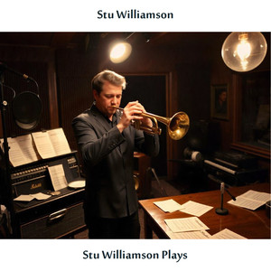 Stu Williamson Plays (Remastered Edition)