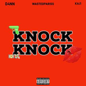 KNOCK,KNOCK (feat. WASTEDPARISS & KAJ1) [Explicit]