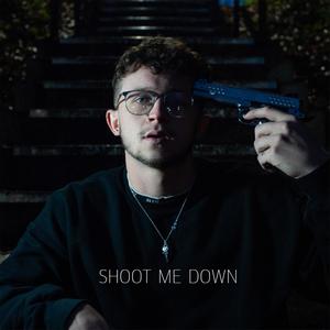 Shoot Me Down (Explicit)