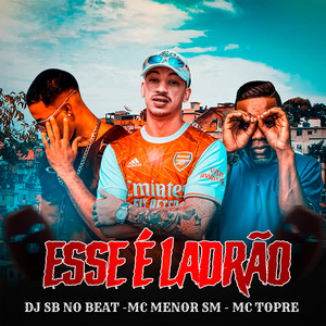 Esse É Ladrão(feat. Mc Topre) (Explicit)