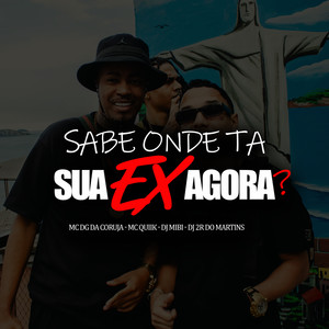Sabe Onde Ta Sua Ex Agora ? (Explicit)