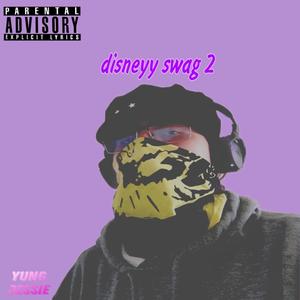 disneyy swag 2 (Explicit)