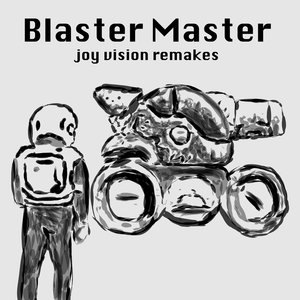 Blaster Master - Joy Vision Remakes