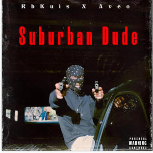 Suburban Dude (feat. RBKuis) [Explicit]