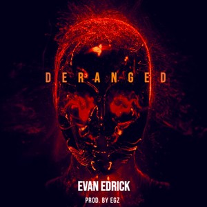 Deranged (feat. EGZ) [Explicit]