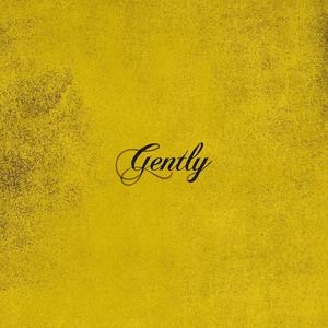 Gently (Explicit)