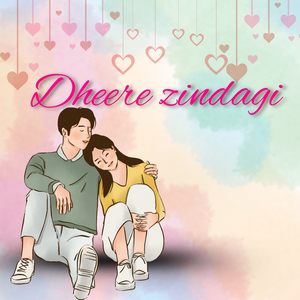 Dheere zindagi