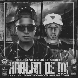 Hablan De Mi (feat. Calii kush) [Explicit]