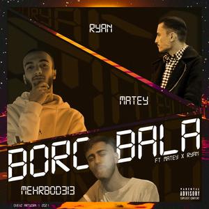 Boro bala(feat. Mehrbod, Ryan & Matey)