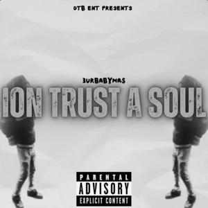 Ion Trust A Soul (Explicit)