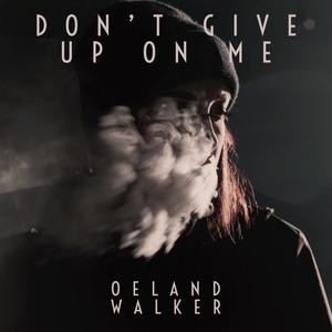 Don't Give Up On Me (Explicit)